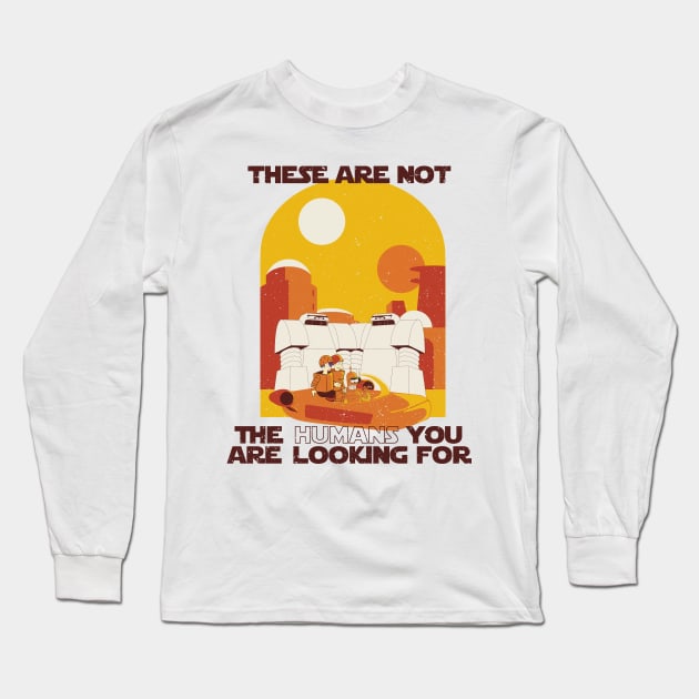These are NOT the humans you are looking for Long Sleeve T-Shirt by agrazettidesign